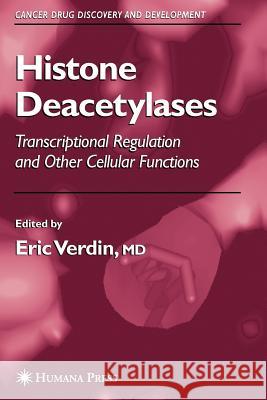 Histone Deacetylases: Transcriptional Regulation and Other Cellular Functions Verdin, Eric 9781617376023 Springer