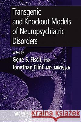 Transgenic and Knockout Models of Neuropsychiatric Disorders Gene S. Fisch Jonathan Flint 9781617376078 Springer