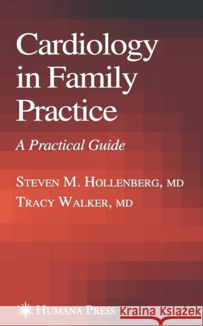 Cardiology in Family Practice: A Practical Guide Hollenberg, Steve 9781617376085 Springer