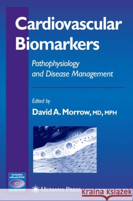 Cardiovascular Biomarkers: Pathophysiology and Disease Management Morrow, David A. 9781617376207