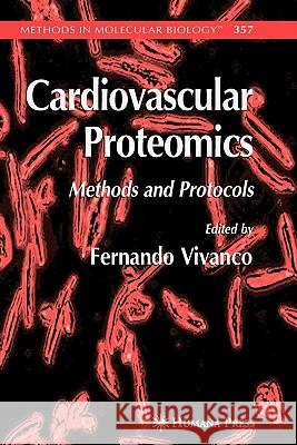 Cardiovascular Proteomics: Methods and Protocols Vivanco, Fernando 9781617376276 Springer
