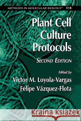 Plant Cell Culture Protocols Victor M. Loyola-Vargas Felipe Vazquez-Flota 9781617376344