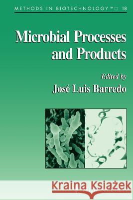 Microbial Processes and Products Jose-Luis Barredo Jos -Luis Barredo 9781617376351 Springer