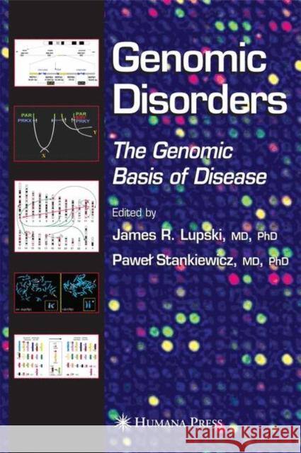 Genomic Disorders: The Genomic Basis of Disease Lupski, James R. 9781617376429 Springer