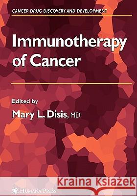 Immunotherapy of Cancer Mary L. Disis 9781617376450 Springer