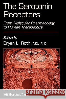 The Serotonin Receptors: From Molecular Pharmacology to Human Therapeutics Roth, Bryan L. 9781617376474 Springer