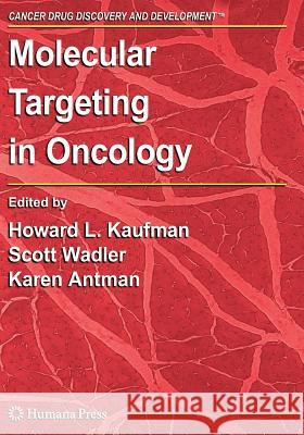 Molecular Targeting in Oncology Howard L. Kaufman Scott Wadler Karen Antman 9781617376535 Springer