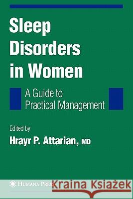 Sleep Disorders in Women: From Menarche Through Pregnancy to Menopause: A Guide for Practical Management Attarian, Hrayr P. 9781617376658