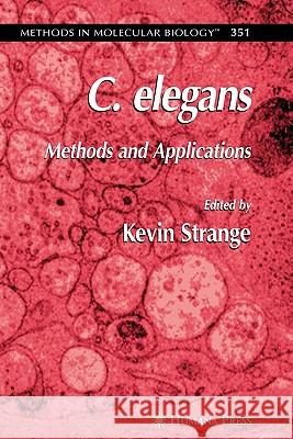 C. Elegans: Methods and Applications Strange, Kevin 9781617376689 Springer