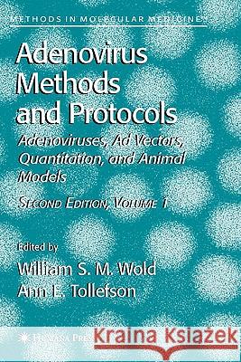 Adenovirus Methods and Protocols: Volume 1: Adenoviruses, Ad Vectors, Quantitation, and Animal Models Wold, William S. M. 9781617376696 Springer