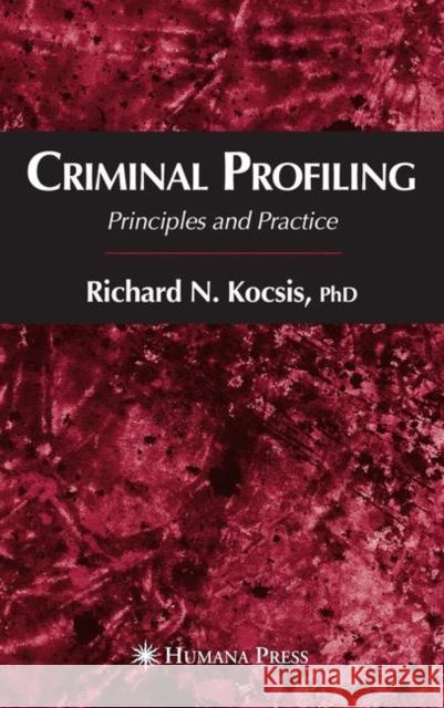 Criminal Profiling: Principles and Practice Kocsis, Richard N. 9781617376894 Springer