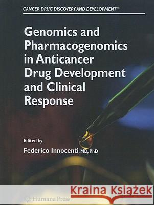 Genomics and Pharmacogenomics in Anticancer Drug Development and Clinical Response Federico Innocenti 9781617376948 Not Avail