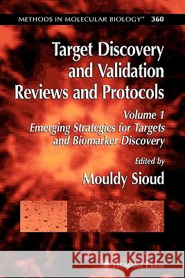 Target Discovery and Validation Reviews and Protocols: Emerging Strategies for Targets and Biomarker Discovery, Volume 1 Sioud, Mouldy 9781617376993 Springer