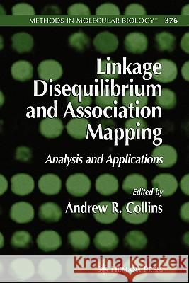 Linkage Disequilibrium and Association Mapping: Analysis and Applications Collins, Andrew R. 9781617377099 Springer