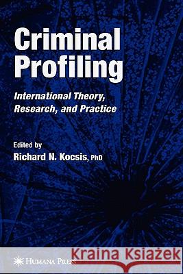 Criminal Profiling: International Theory, Research, and Practice Kocsis, Richard N. 9781617377174 Springer