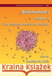 Bioinformatics: Volume I: Data, Sequence Analysis and Evolution Keith, Jonathan M. 9781617377303 Springer