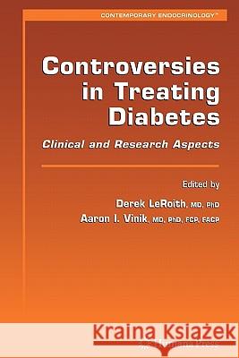 Controversies in Treating Diabetes: Clinical and Research Aspects Leroith, Derek 9781617377310 Springer