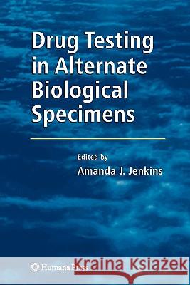 Drug Testing in Alternate Biological Specimens Amanda J. Jenkins Y. H. Caplan 9781617377327 Springer