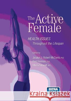 The Active Female: Health Issues Throughout the Lifespan McComb, Jacalyn J. 9781617377457 Springer