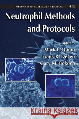 Neutrophil Methods and Protocols Mark T. Quinn Frank R. DeLeo Gary M. Bokoch 9781617377792