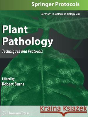 Plant Pathology: Techniques and Protocols Burns, Robert 9781617377853 Not Avail