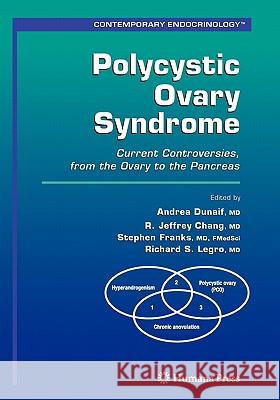 Polycystic Ovary Syndrome: Current Controversies, from the Ovary to the Pancreas Dunaif, Andrea 9781617377969 Springer