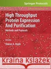 High Throughput Protein Expression and Purification: Methods and Protocols Doyle, Sharon A. 9781617378218 Not Avail