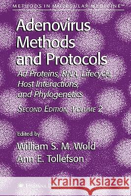 Adenovirus Methods and Protocols: Volume 2: Ad Proteins and Rna, Lifecycle and Host Interactions, and Phyologenetics Wold, William S. M. 9781617378355 Springer