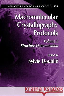 Macromolecular Crystallography Protocols, Volume 2: Structure Determination Doublie, Sylvie 9781617378362 Springer