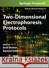 Two-Dimensional Electrophoresis Protocols David Sheehan Raymond Tyther 9781617378492 Humana Press