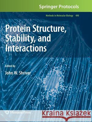 Protein Structure, Stability, and Interactions John W. Shriver 9781617378553 Not Avail