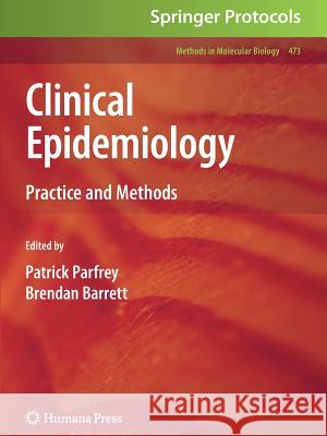 Clinical Epidemiology: Practice and Methods Parfrey, Patrick 9781617378577 Not Avail
