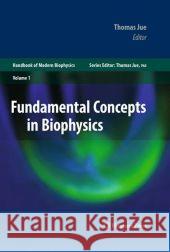 Fundamental Concepts in Biophysics: Volume 1 Jue, Thomas 9781617378614 Humana Press