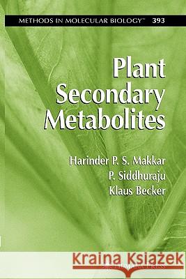 Plant Secondary Metabolites Harinder P. S. Makkar P. Sidhuraju Klaus Becker 9781617378720