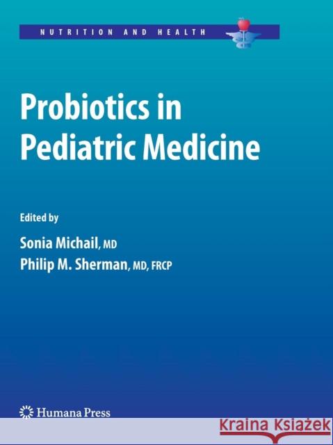 Probiotics in Pediatric Medicine Sonia Michail Philip M. Sherman 9781617378874