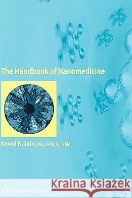 The Handbook of Nanomedicine Kewal K. Jain 9781617378904 Springer