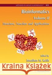 Bioinformatics: Volume II: Structure, Function and Applications Keith, Jonathan M. 9781617378959 Springer