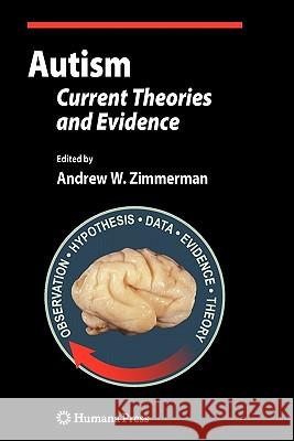 Autism: Current Theories and Evidence Zimmerman, Andrew W. 9781617379017 Springer