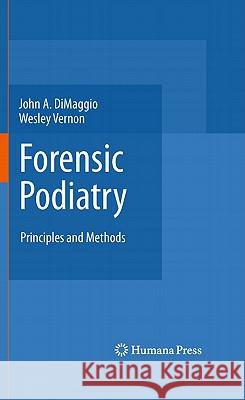 Forensic Podiatry: Principles and Methods Dimaggio, John A. 9781617379758 Not Avail