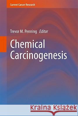 Chemical Carcinogenesis Trevor M. Penning 9781617379949 Not Avail