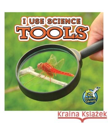 I Use Science Tools Keli L. Hicks 9781617419317 Rourke Publishing