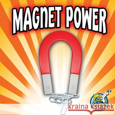 Magnet Power Buffy Silverman Kristi Lew 9781617419423 Rourke Publishing