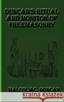 Duncan's Ritual and Monitor of Freemasonry Malcolm C. Duncan 9781617430411 Greenbook Publications, LLC