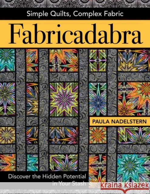 Fabricadabra: Simple Quilts, Complex Fabric  9781617451881 C & T Publishing