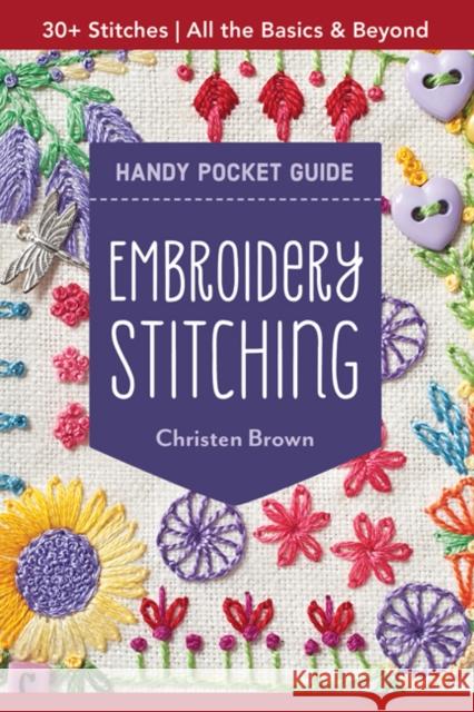 Embroidery Stitching Handy Pocket Guide: All the Basics & Beyond, 30+ Stitches Christen Brown 9781617457791 C & T Publishing