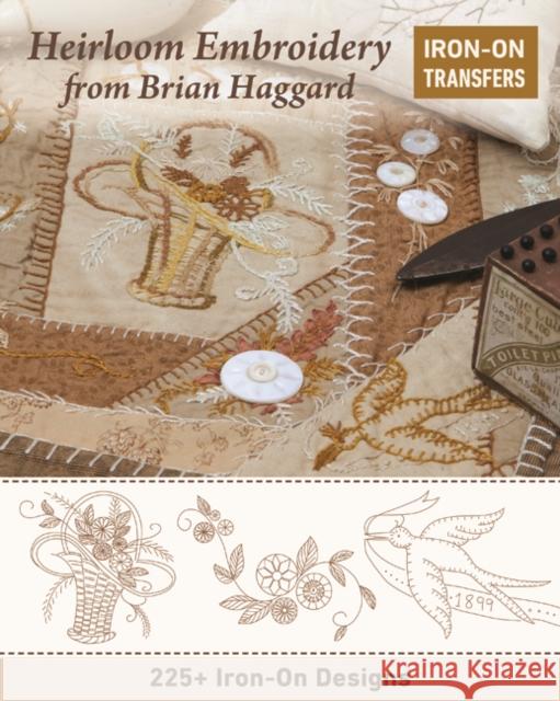 Heirloom Embroidery from Brian Haggard: 225+ Iron-on Designs Brian Haggard 9781617458965 C & T Publishing