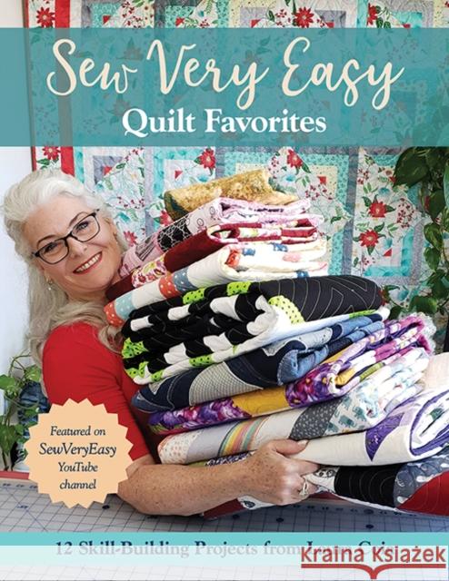 Sew Very Easy Quilt Favorites: 12 Skill-Building Projects from Laura Coia Laura Coia 9781617459252 C&T Publishing