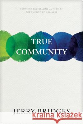 True Community Jerry Bridges 9781617471759 NavPress Publishing Group