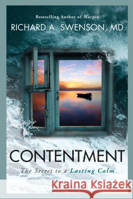 Contentment: The Secret to a Lasting Calm Richard, Dr Swenson 9781617471827
