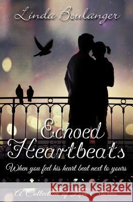 Echoed Heartbeats Linda Boulanger 9781617521621